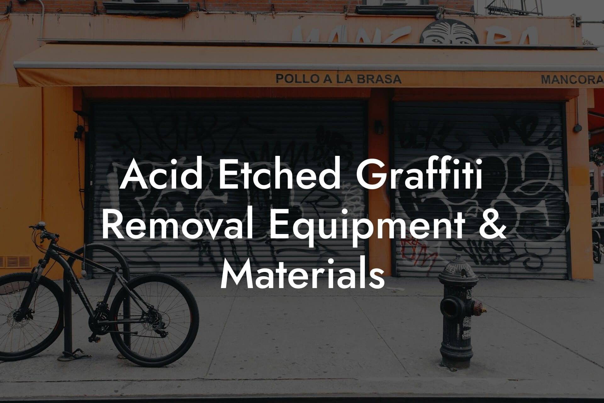 Acid Etched Graffiti Removal Equipment & Materials