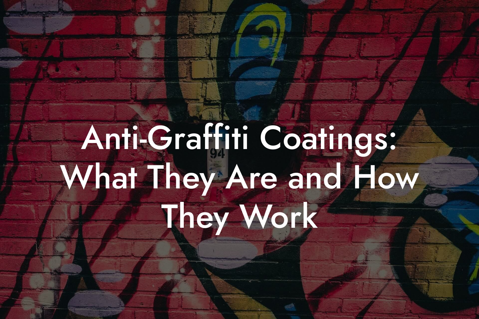 Anti-Graffiti Coatings: What They Are and How They Work