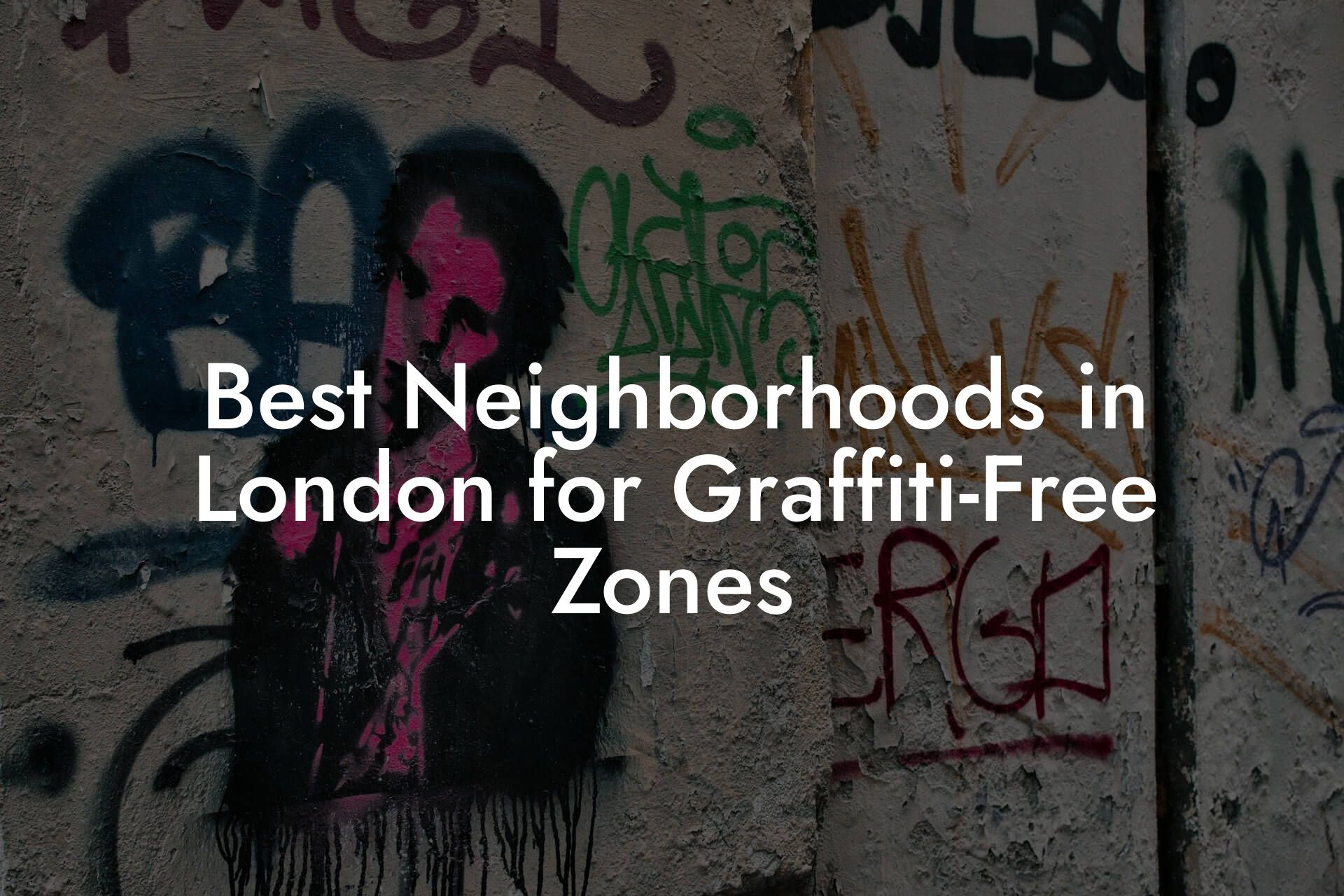 Best Neighborhoods in London for Graffiti-Free Zones