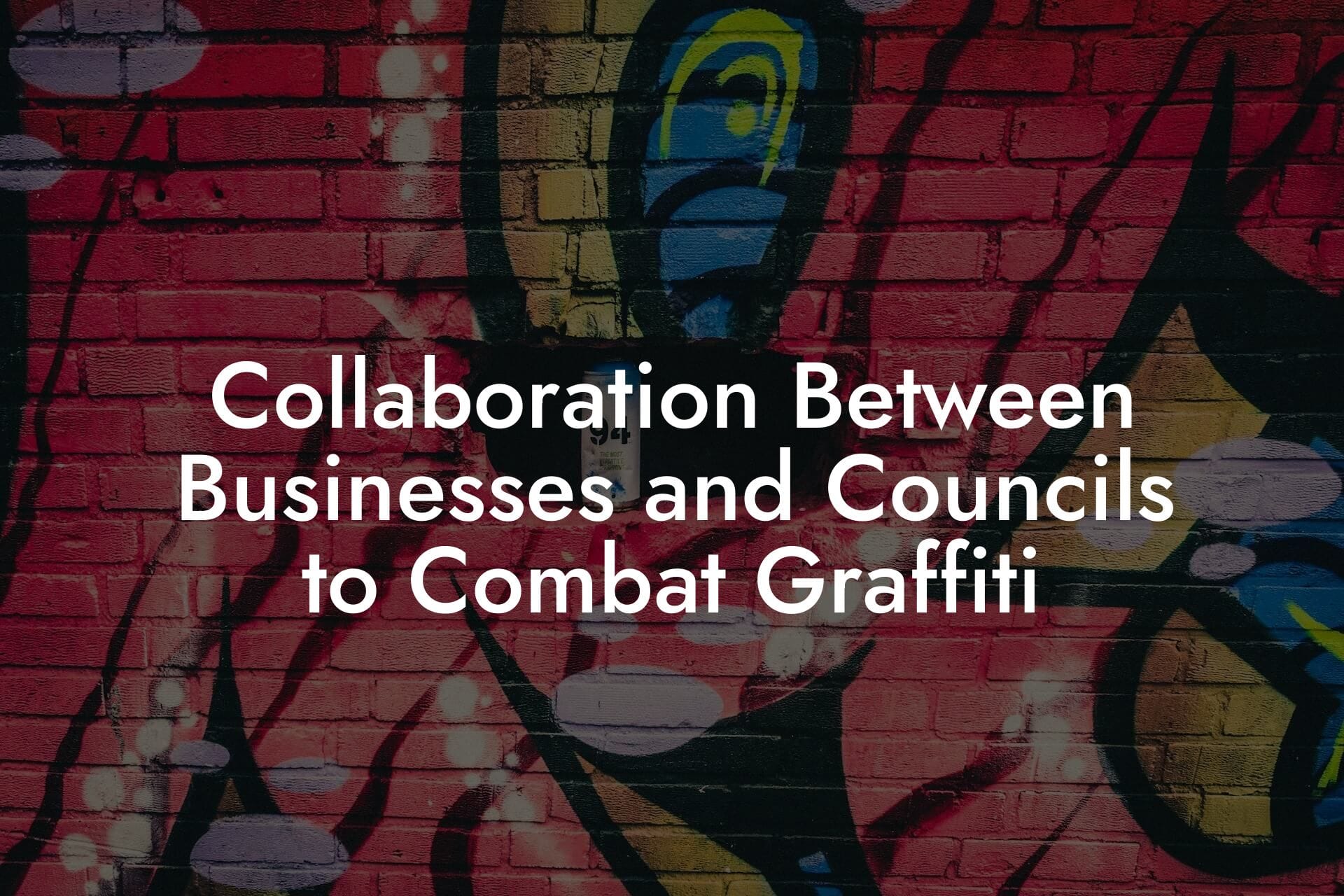 Collaboration Between Businesses and Councils to Combat Graffiti