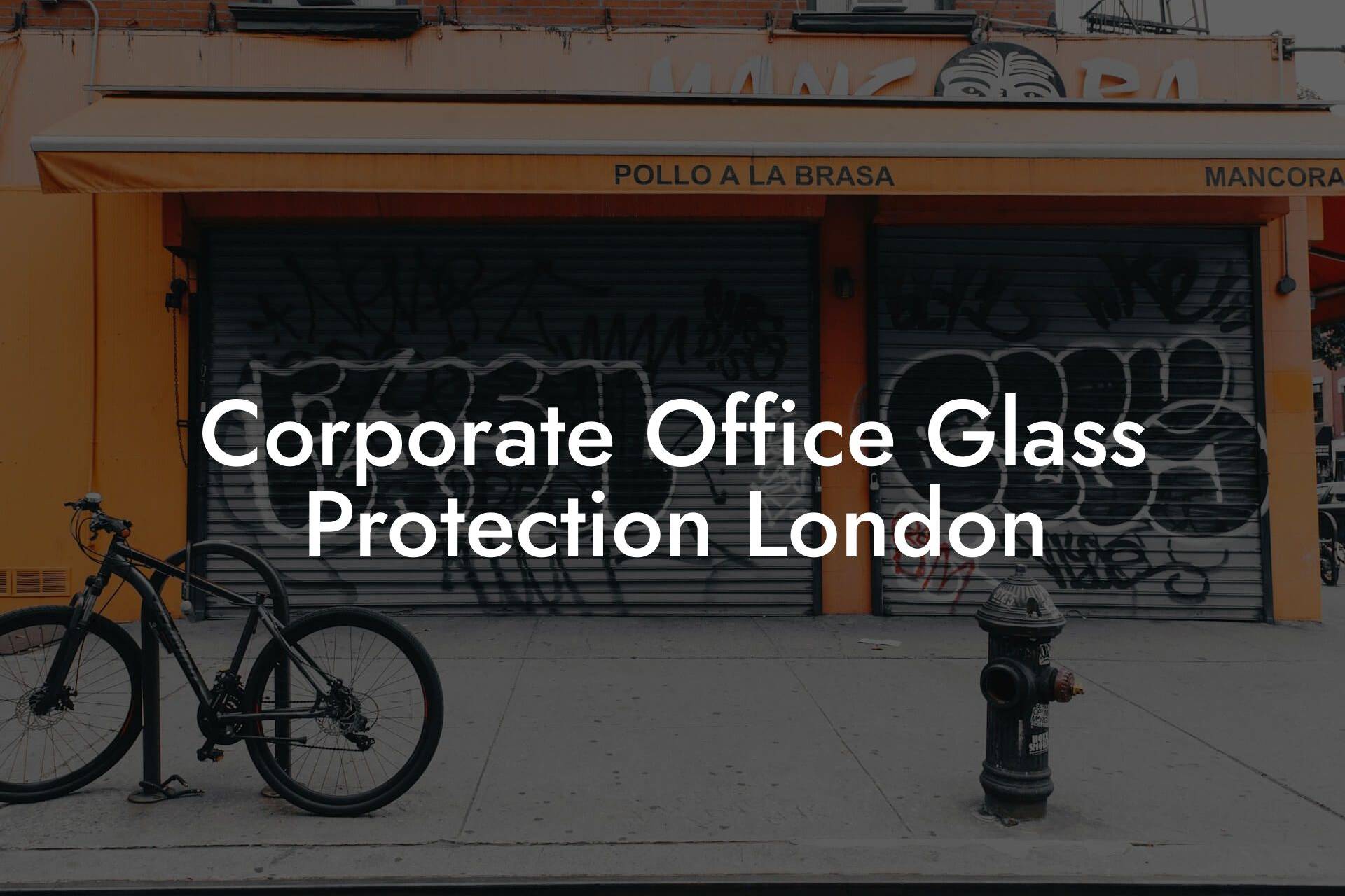 Corporate Office Glass Protection London