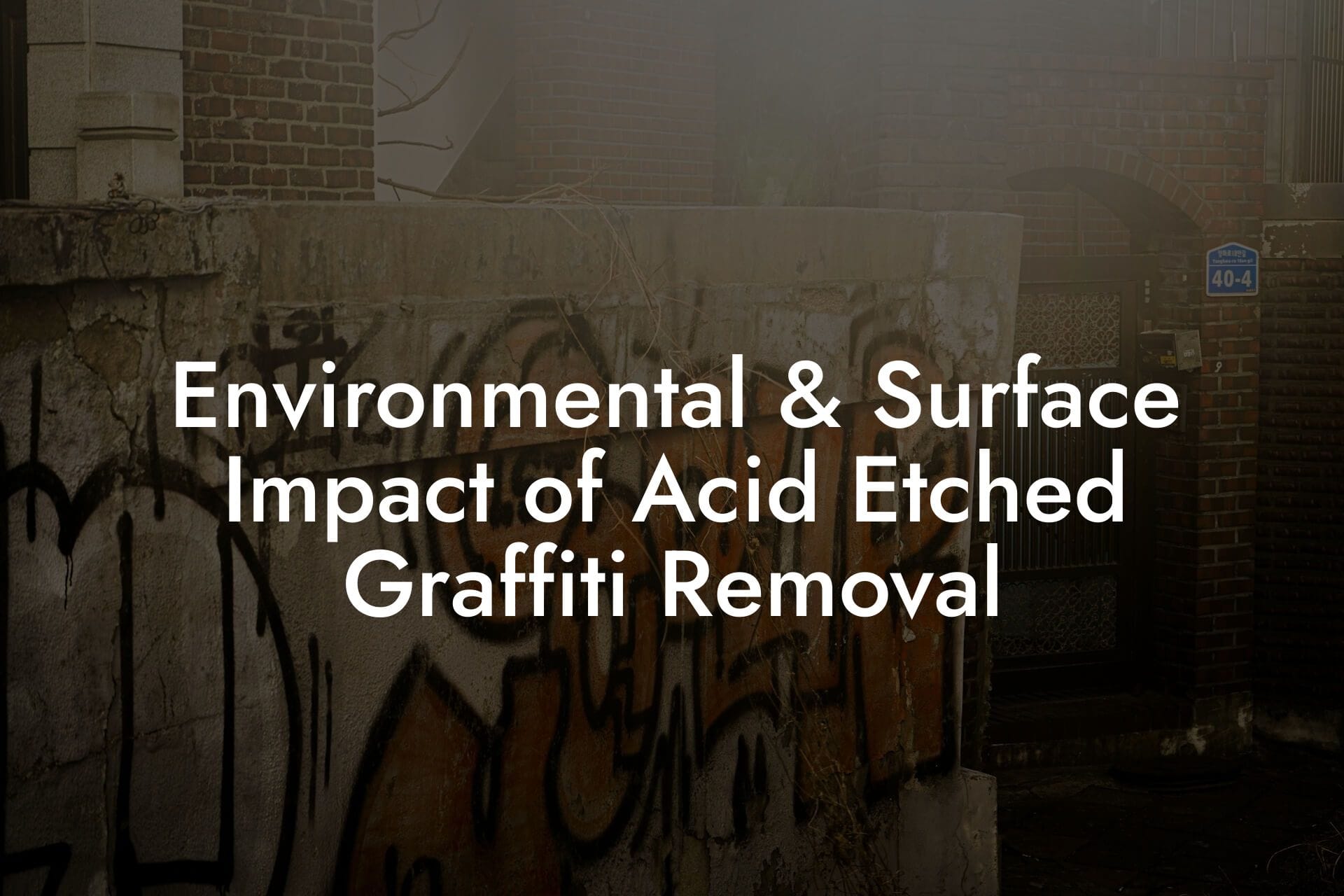 Environmental & Surface Impact of Acid Etched Graffiti Removal