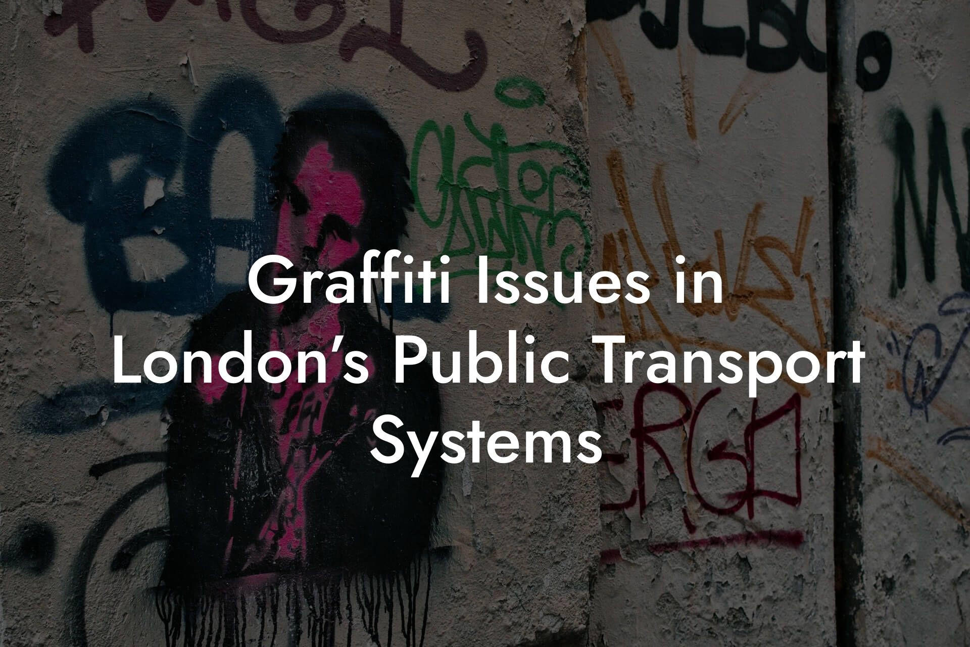 Graffiti Issues in London’s Public Transport Systems