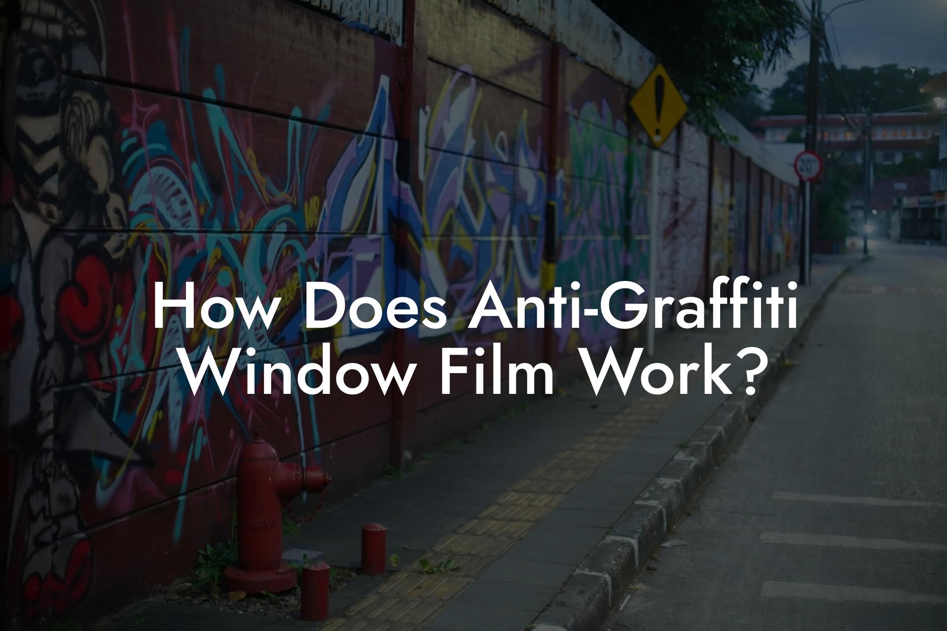 How Does Anti-Graffiti Window Film Work?