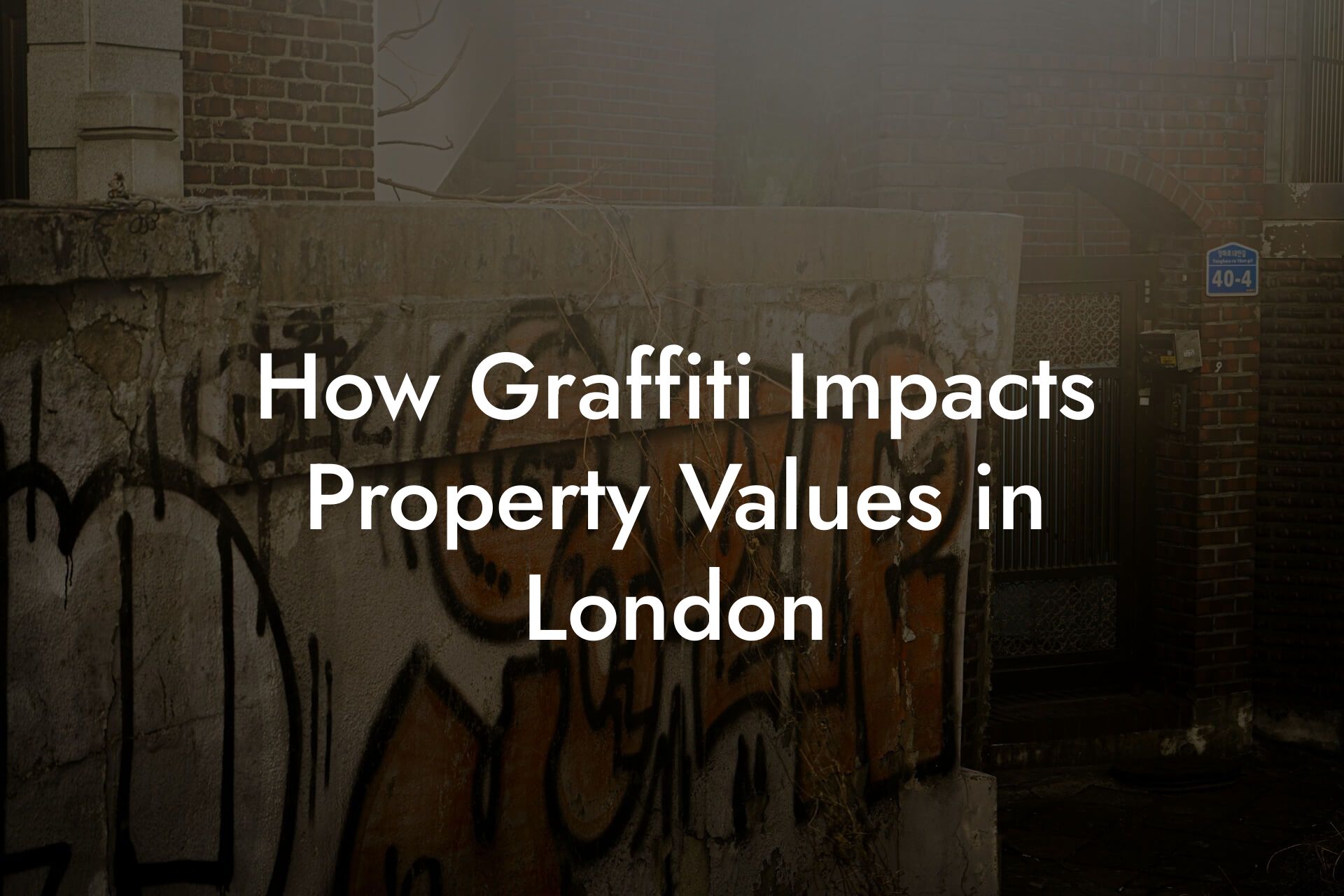 How Graffiti Impacts Property Values in London