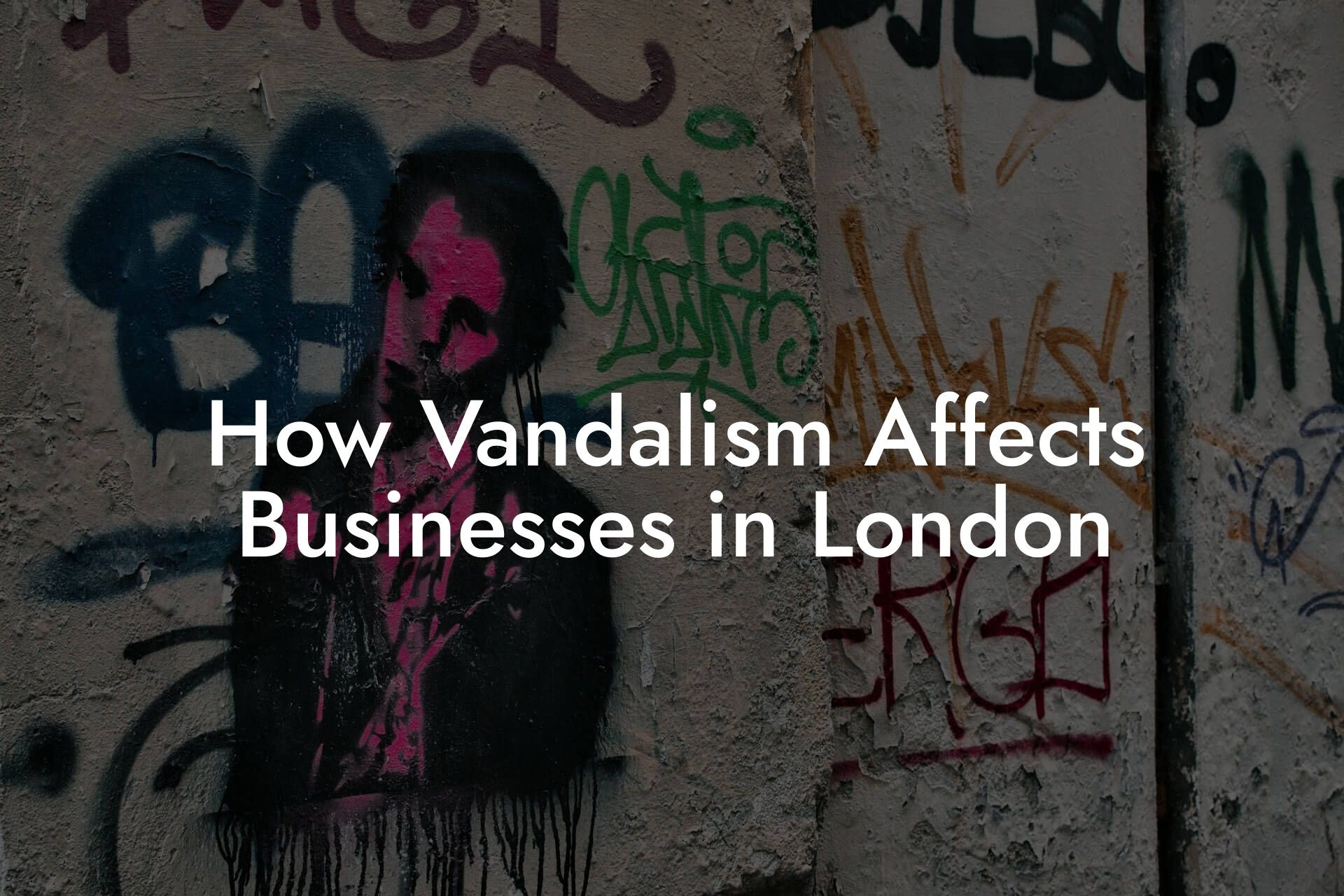 How Vandalism Affects Businesses in London