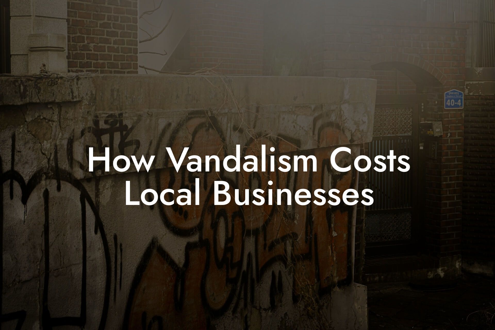 How Vandalism Costs Local Businesses