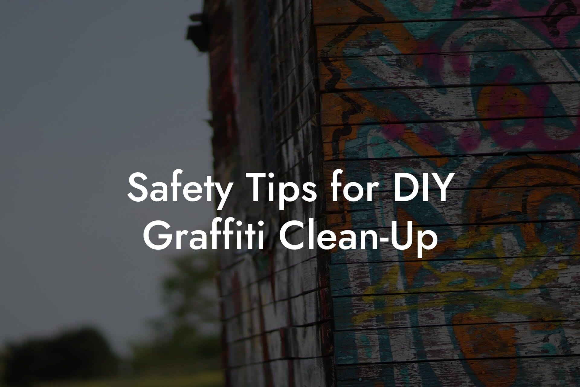 Safety Tips for DIY Graffiti Clean-Up