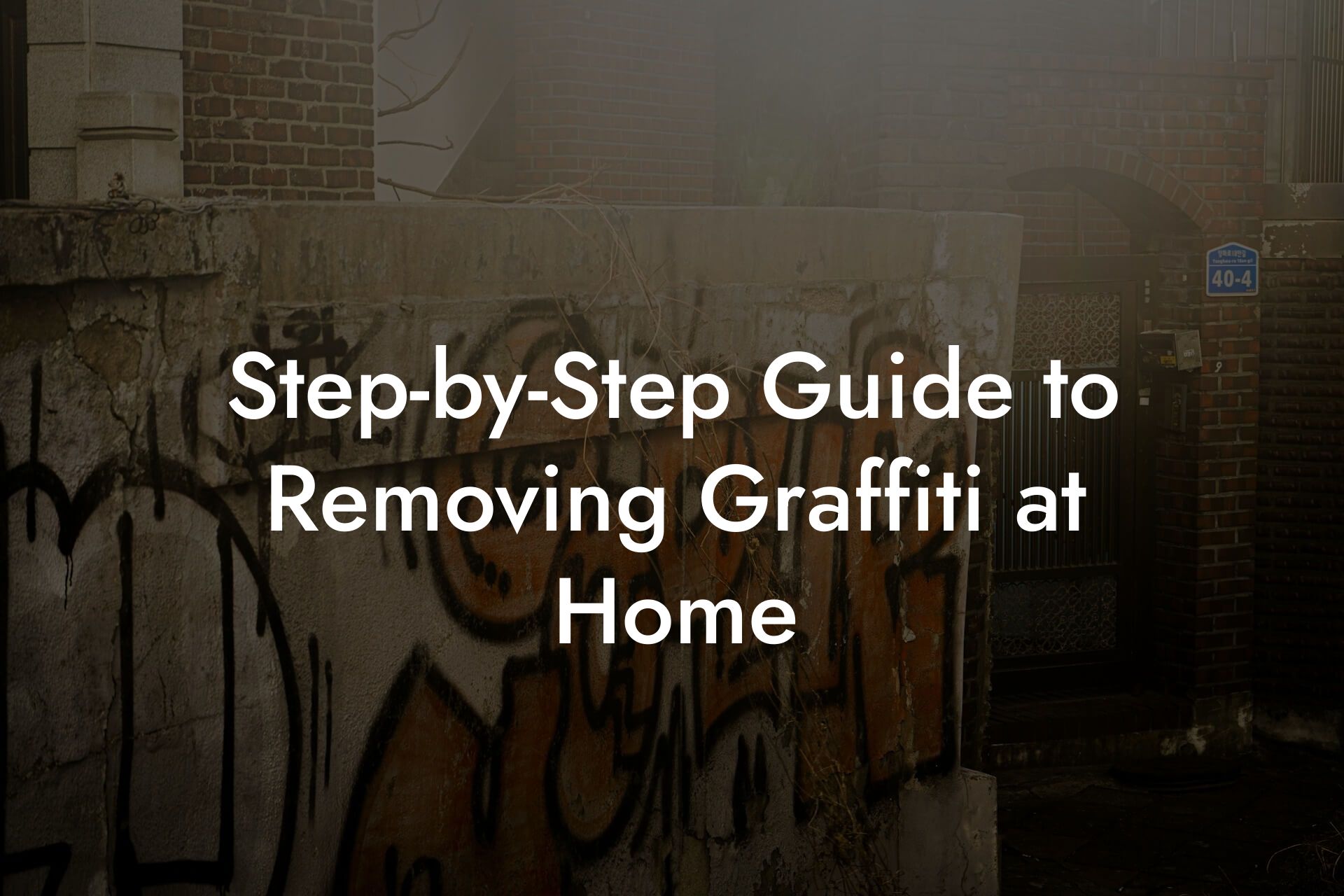 Step-by-Step Guide to Removing Graffiti at Home