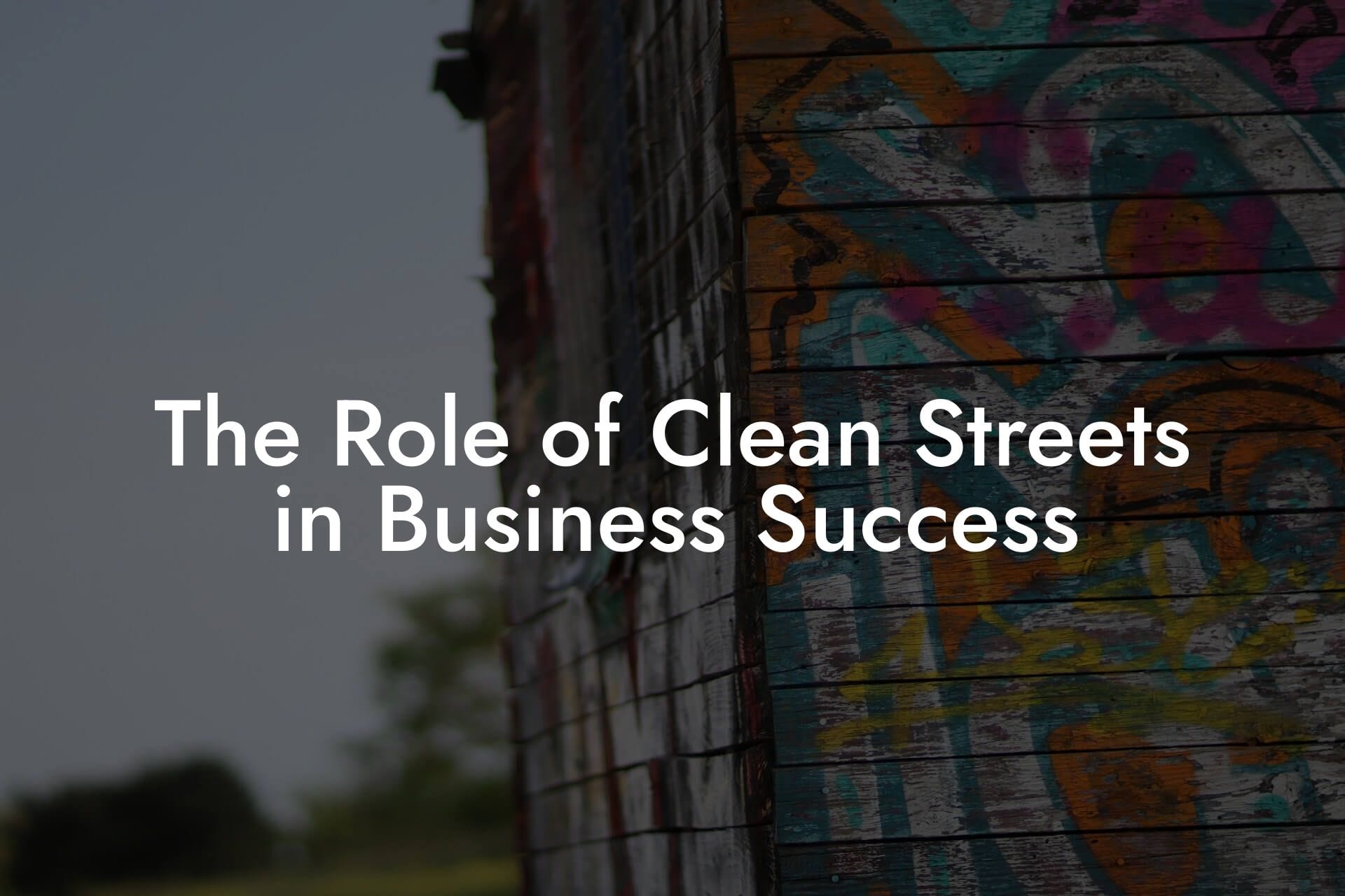 The Role of Clean Streets in Business Success