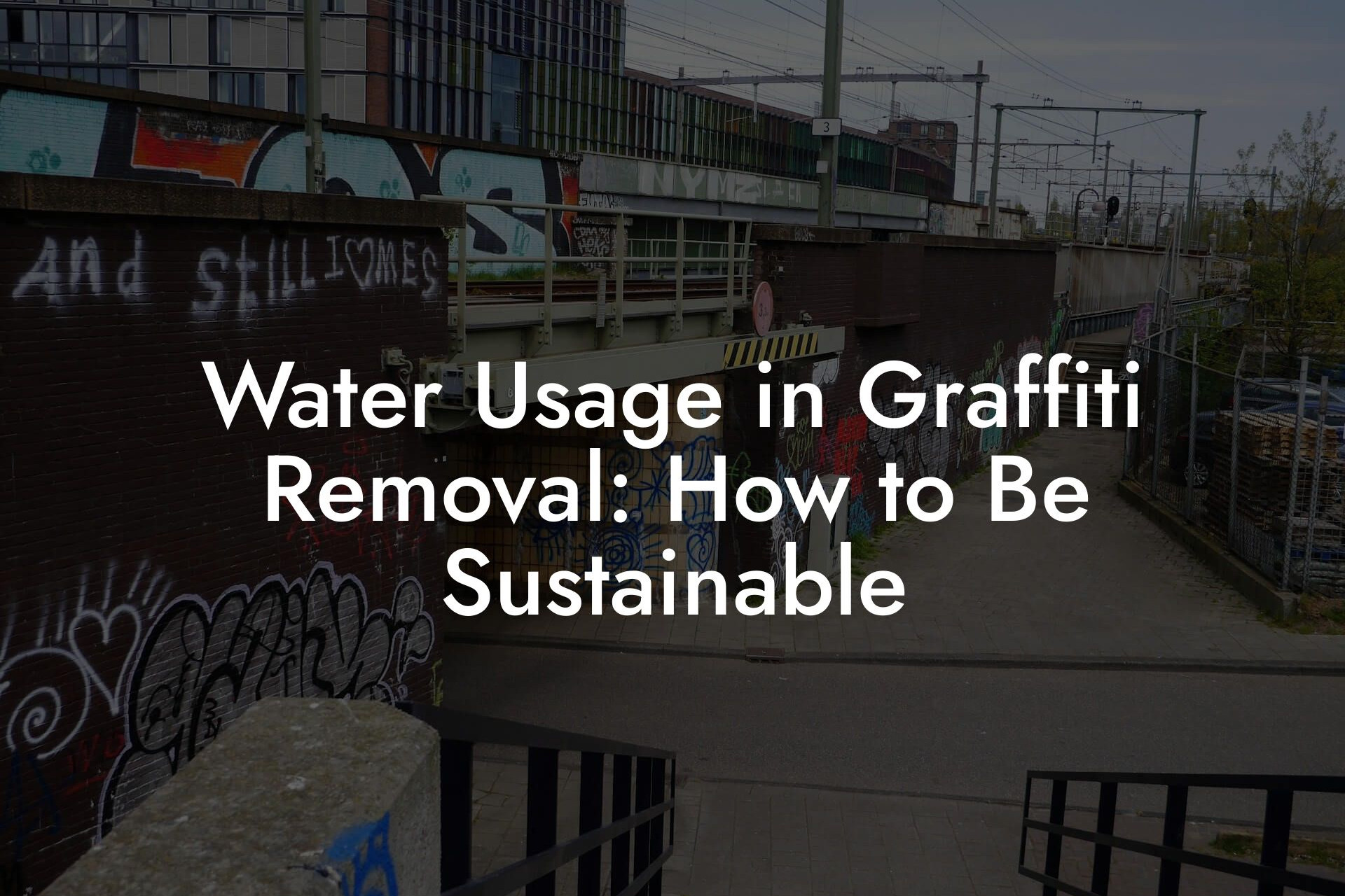 Water Usage in Graffiti Removal: How to Be Sustainable