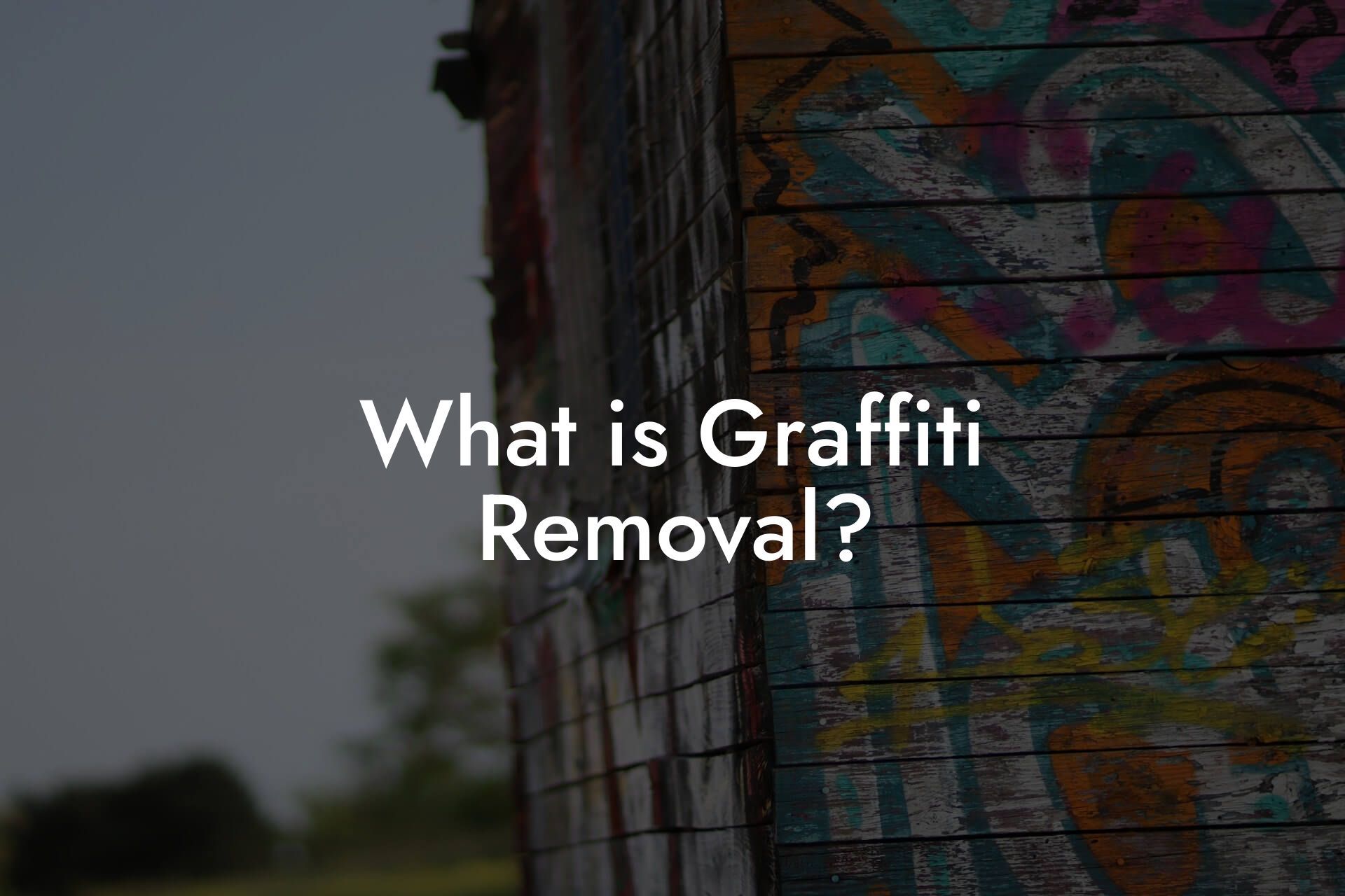 What is Graffiti Removal?