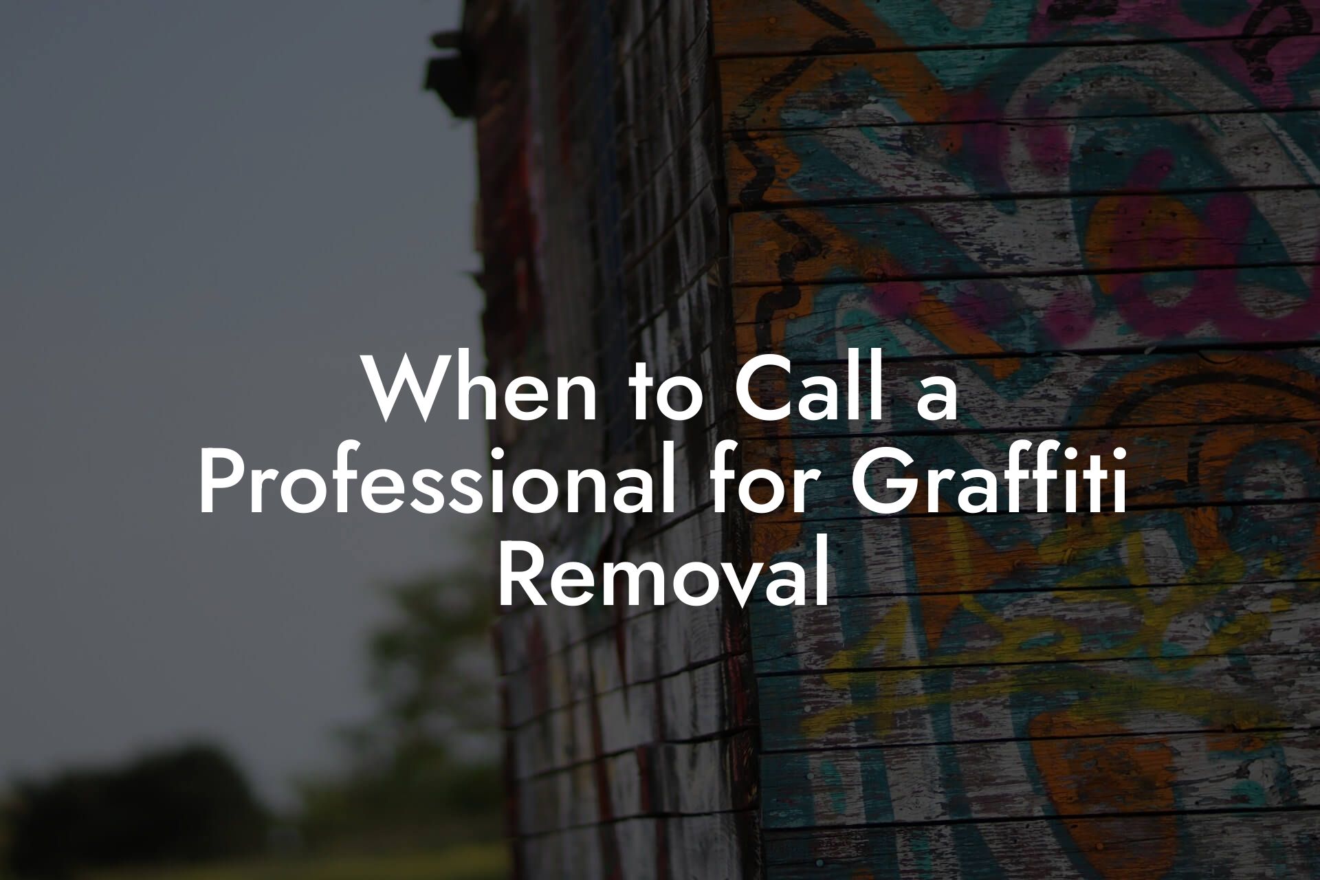 When to Call a Professional for Graffiti Removal